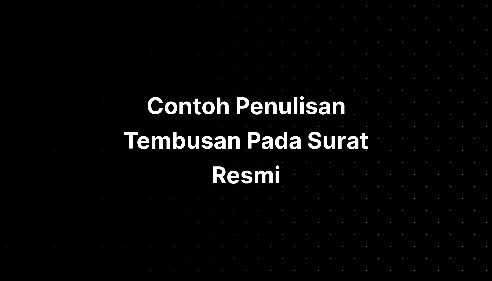 Contoh Penulisan Tembusan Pada Surat Resmi Imagesee